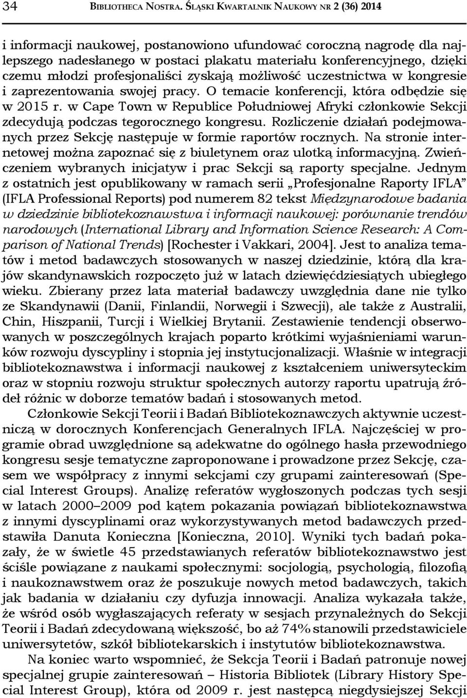 profesjonaliści zyskają możliwość uczestnictwa w kongresie i zaprezentowania swojej pracy. O temacie konferencji, która odbędzie się w 2015 r.