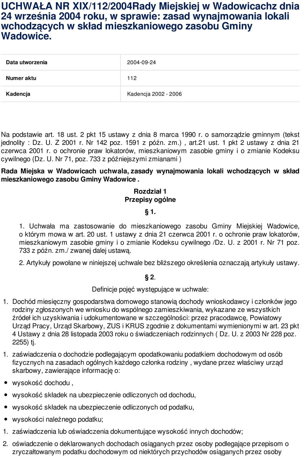 Nr 142 poz. 1591 z późn. zm.), art.21 ust. 1 pkt 2 ustawy z dnia 21 czerwca 2001 r. o ochronie praw lokatorów, mieszkaniowym zasobie gminy i o zmianie Kodeksu cywilnego (Dz. U. Nr 71, poz.