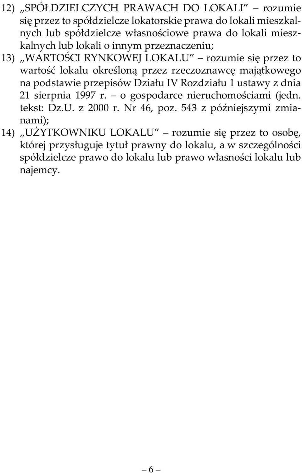 przepisów Działu IV Rozdziału 1 ustawy z dnia 21 sierpnia 1997 r. o gospodarce nieruchomościami (jedn. tekst: Dz.U. z 2000 r. Nr 46, poz.