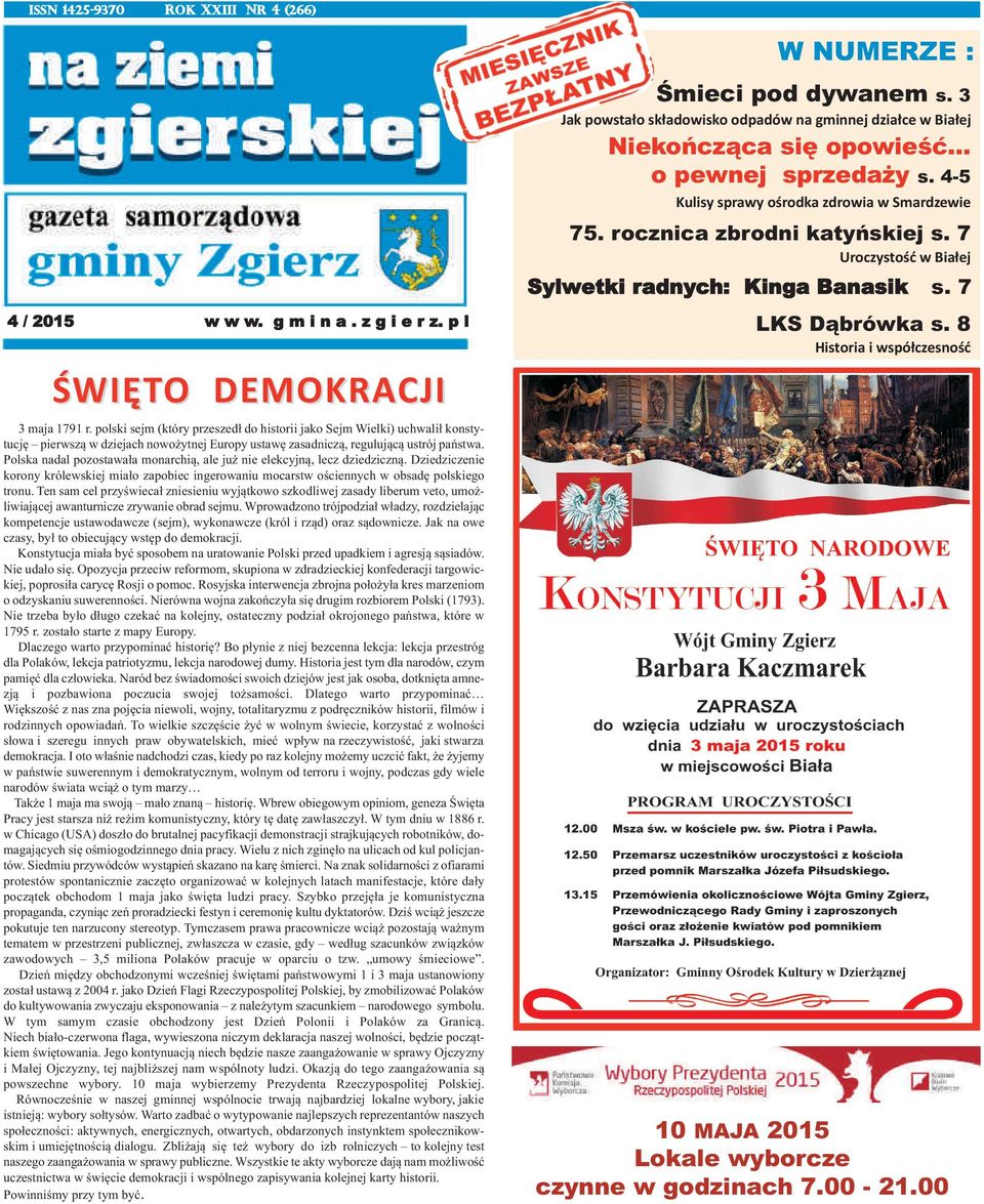 p l ŚWIĘTO DEMOKRACJI 3 maja 1791 r. polski sejm (który przeszedł do historii jako Sejm Wielki) uchwalił konstytucję pierwszą w dziejach nowożytnej Europy ustawę zasadniczą, regulującą ustrój państwa.