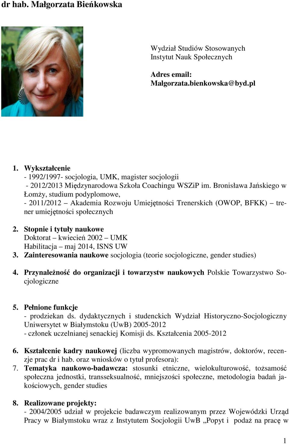 Bronisława Jańskiego w Łomży, studium podyplomowe, - 2011/2012 Akademia Rozwoju Umiejętności Trenerskich (OWOP, BFKK) trener umiejętności społecznych 2.