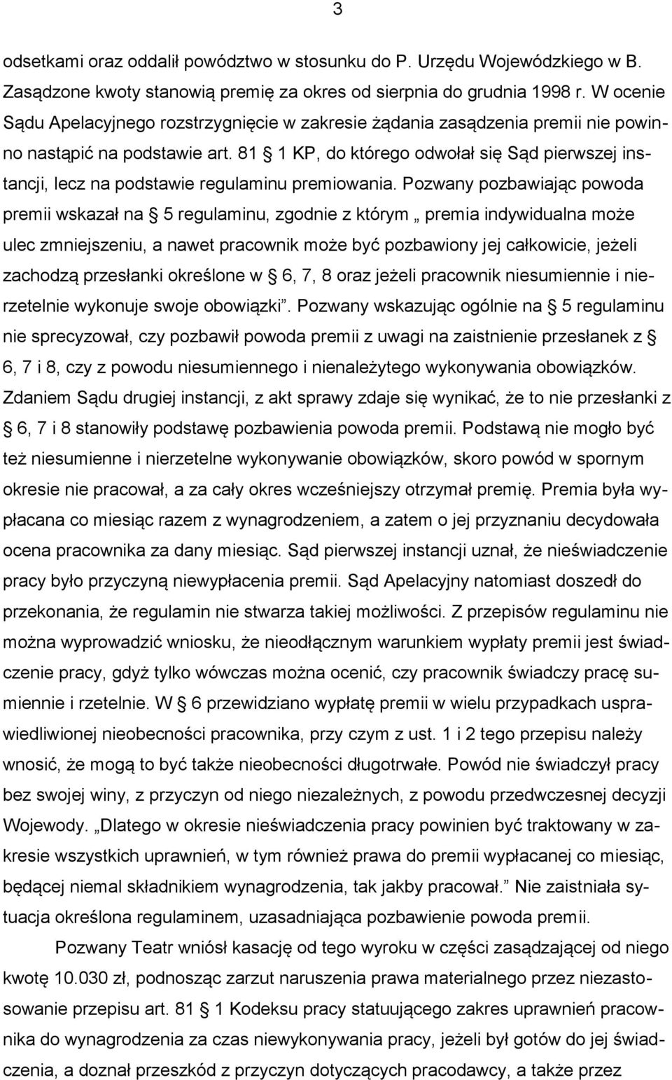 81 1 KP, do którego odwołał się Sąd pierwszej instancji, lecz na podstawie regulaminu premiowania.