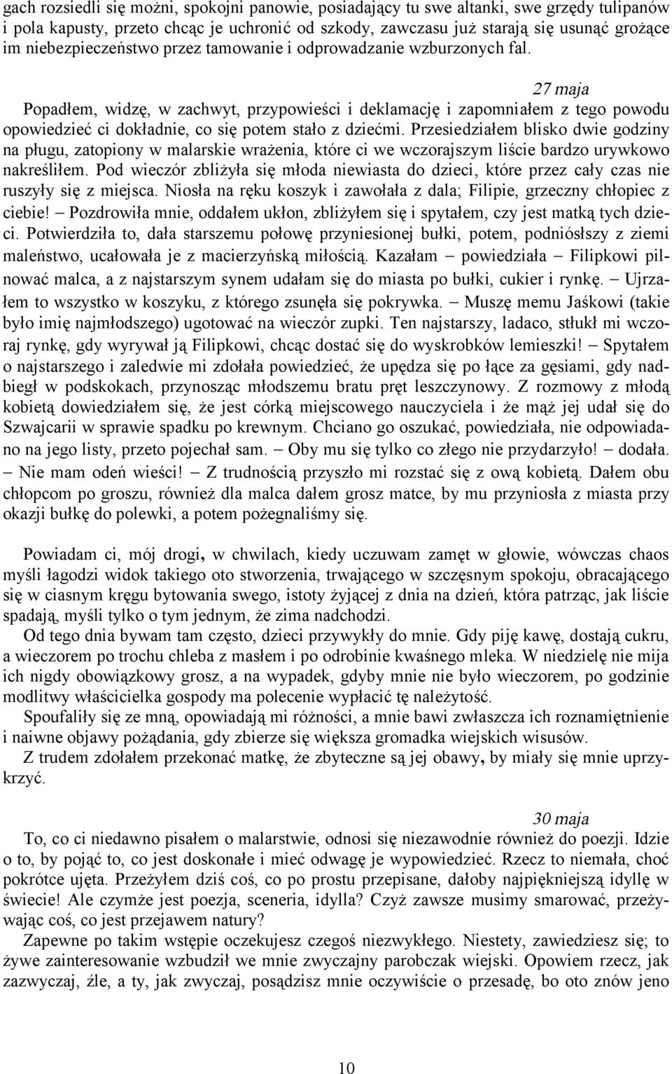 27 maja Popadłem, widzę, w zachwyt, przypowieści i deklamację i zapomniałem z tego powodu opowiedzieć ci dokładnie, co się potem stało z dziećmi.
