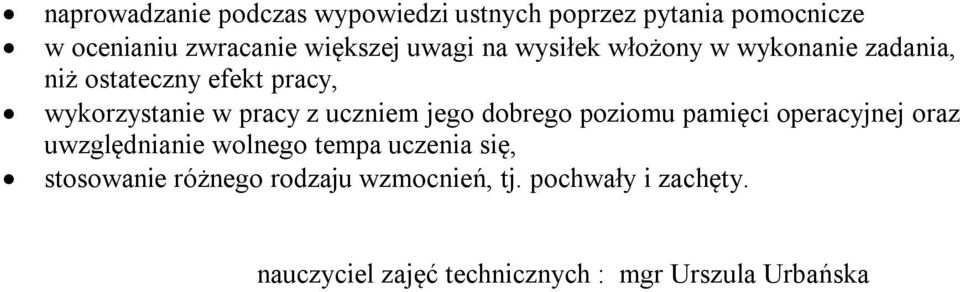 uczniem jego dobrego poziomu pamięci operacyjnej oraz uwzględnianie wolnego tempa uczenia się,