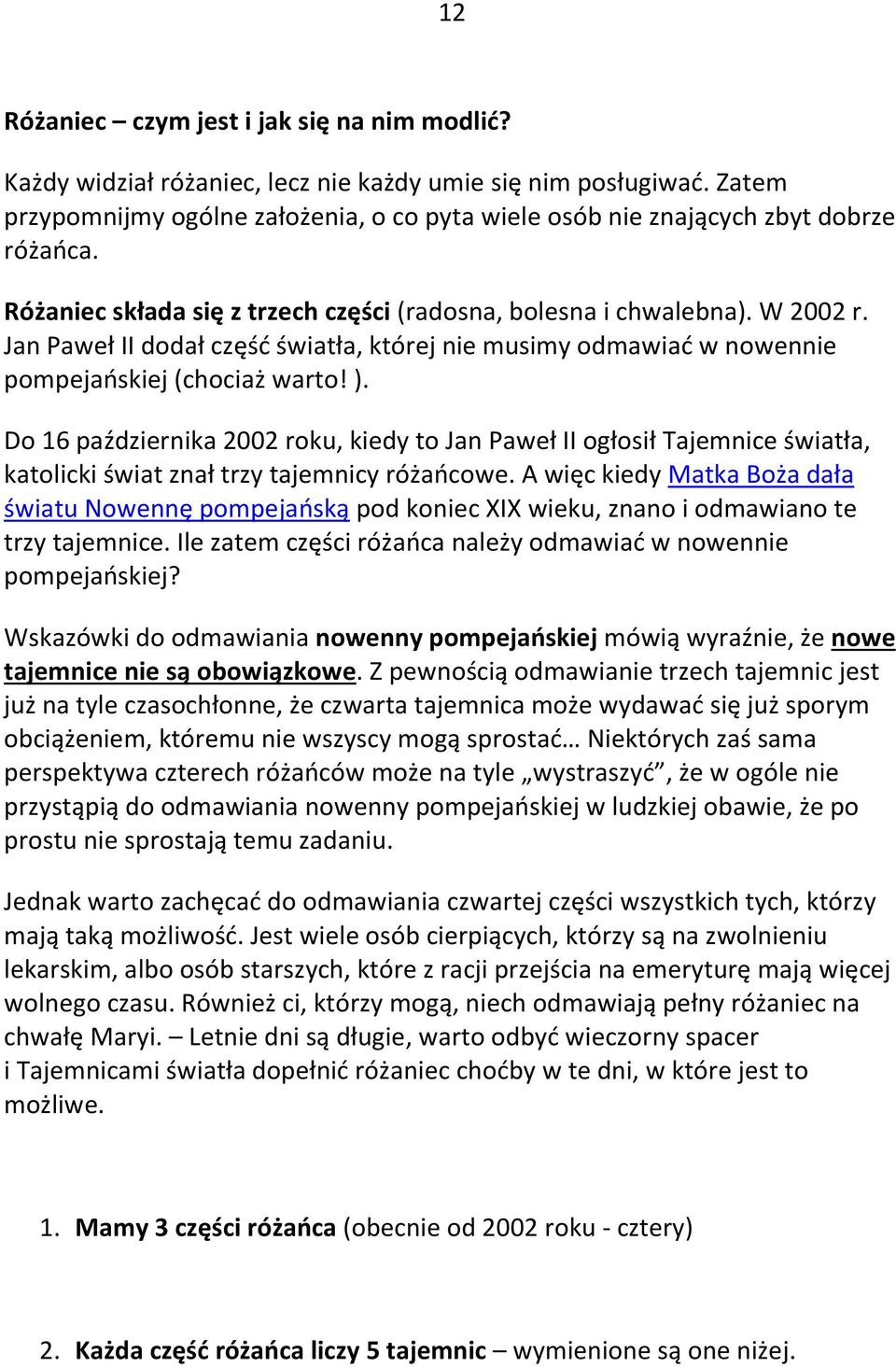 Jan Paweł II dodał część światła, której nie musimy odmawiać w nowennie pompejańskiej (chociaż warto! ).