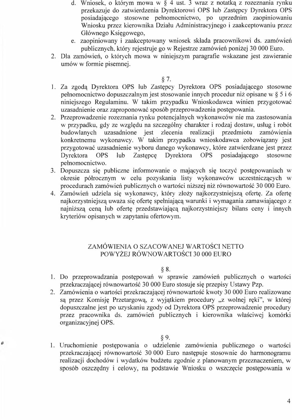 Działu Administracyjnego i zaakceptowaniu przez Głównego Księgowego, e. zaopiniowany i zaakceptowany wniosek składa pracownikowi ds.