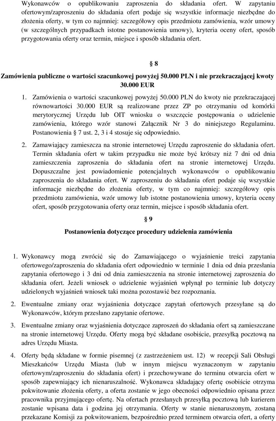 szczególnych przypadkach istotne postanowienia umowy), kryteria oceny ofert, sposób przygotowania oferty oraz termin, miejsce i sposób składania ofert.