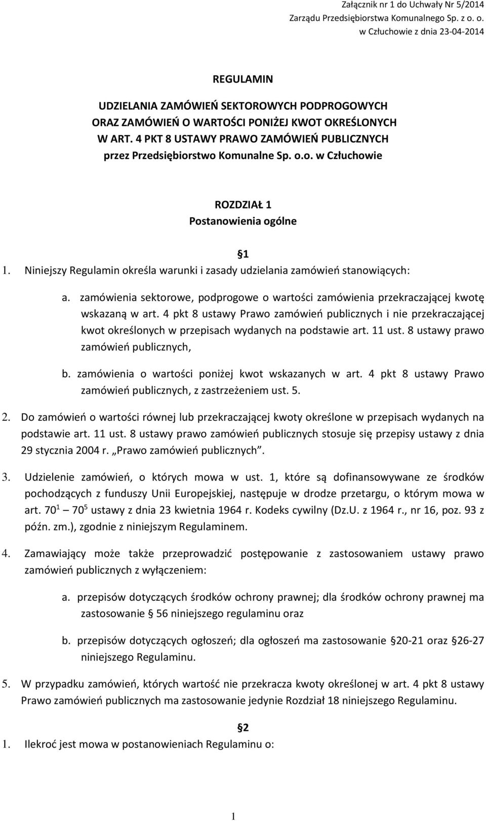 4 PKT 8 USTAWY PRAWO ZAMÓWIEŃ PUBLICZNYCH przez Przedsiębiorstwo Komunalne Sp. o.o. w Człuchowie ROZDZIAŁ 1 Postanowienia ogólne 1 1.