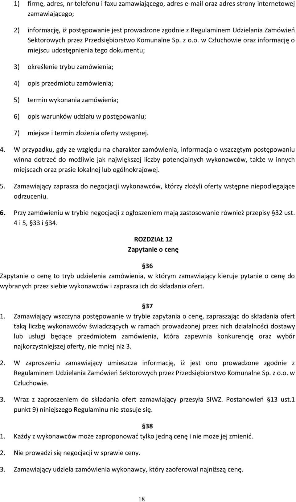 owych przez Przedsiębiorstwo Komunalne Sp. z o.o. w Człuchowie oraz informację o miejscu udostępnienia tego dokumentu; 3) określenie trybu zamówienia; 4) opis przedmiotu zamówienia; 5) termin