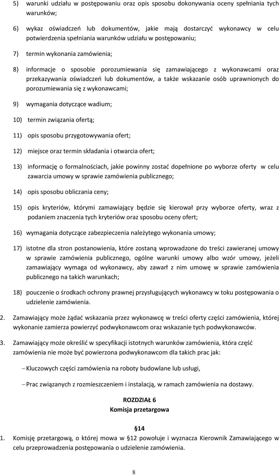 wskazanie osób uprawnionych do porozumiewania się z wykonawcami; 9) wymagania dotyczące wadium; 10) termin związania ofertą; 11) opis sposobu przygotowywania ofert; 12) miejsce oraz termin składania