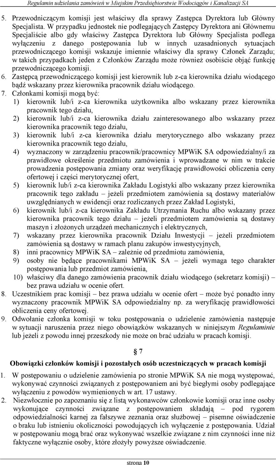 uzasadnionych sytuacjach przewodniczącego komisji wskazuje imiennie właściwy dla sprawy Członek Zarządu; w takich przypadkach jeden z Członków Zarządu może również osobiście objąć funkcję