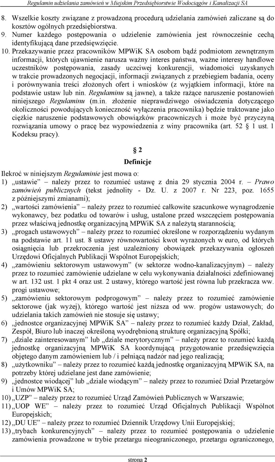 Przekazywanie przez pracowników MPWiK SA osobom bądź podmiotom zewnętrznym informacji, których ujawnienie narusza ważny interes państwa, ważne interesy handlowe uczestników postępowania, zasady