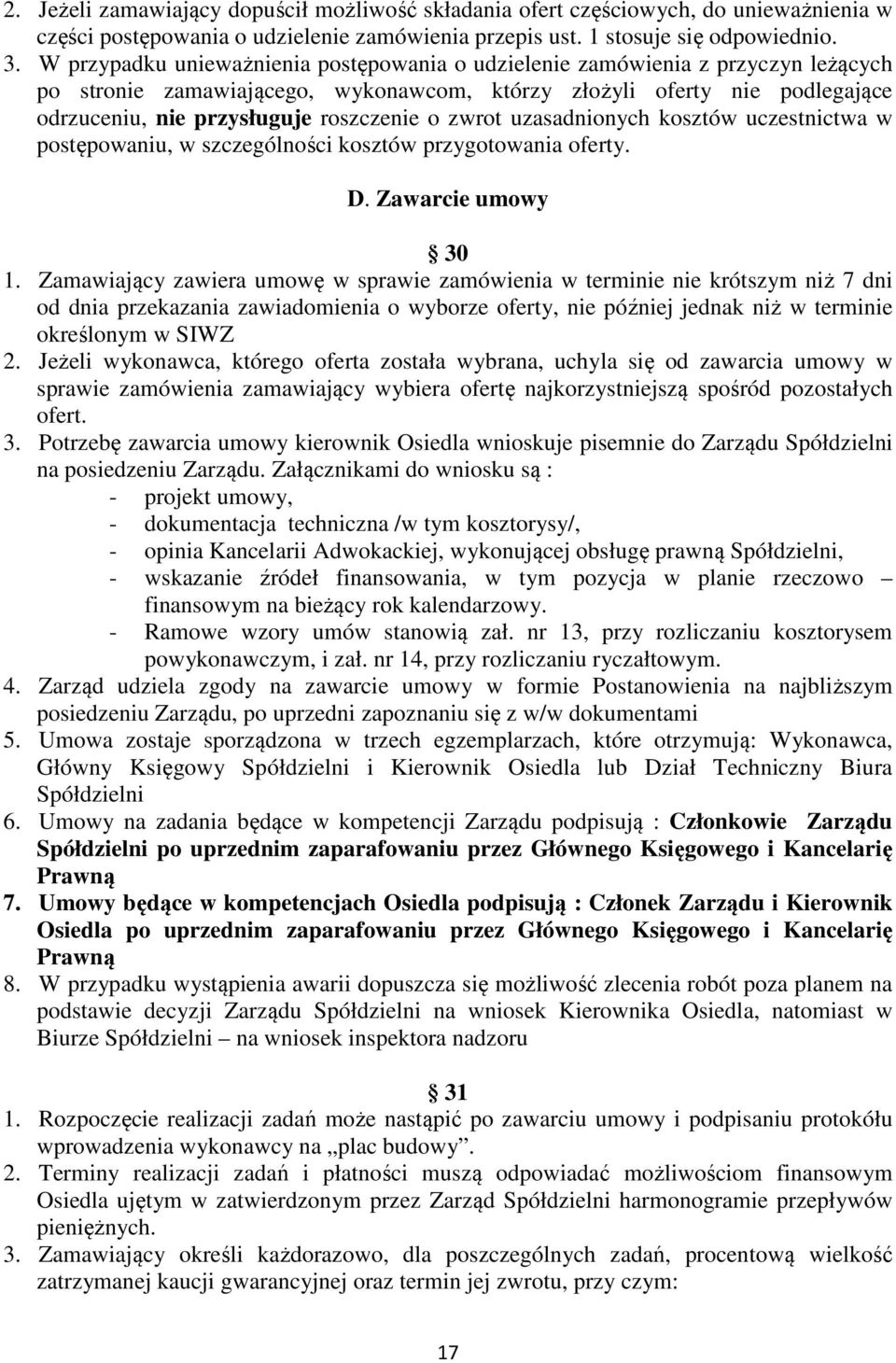 zwrot uzasadnionych kosztów uczestnictwa w postępowaniu, w szczególności kosztów przygotowania oferty. D. Zawarcie umowy 30 1.