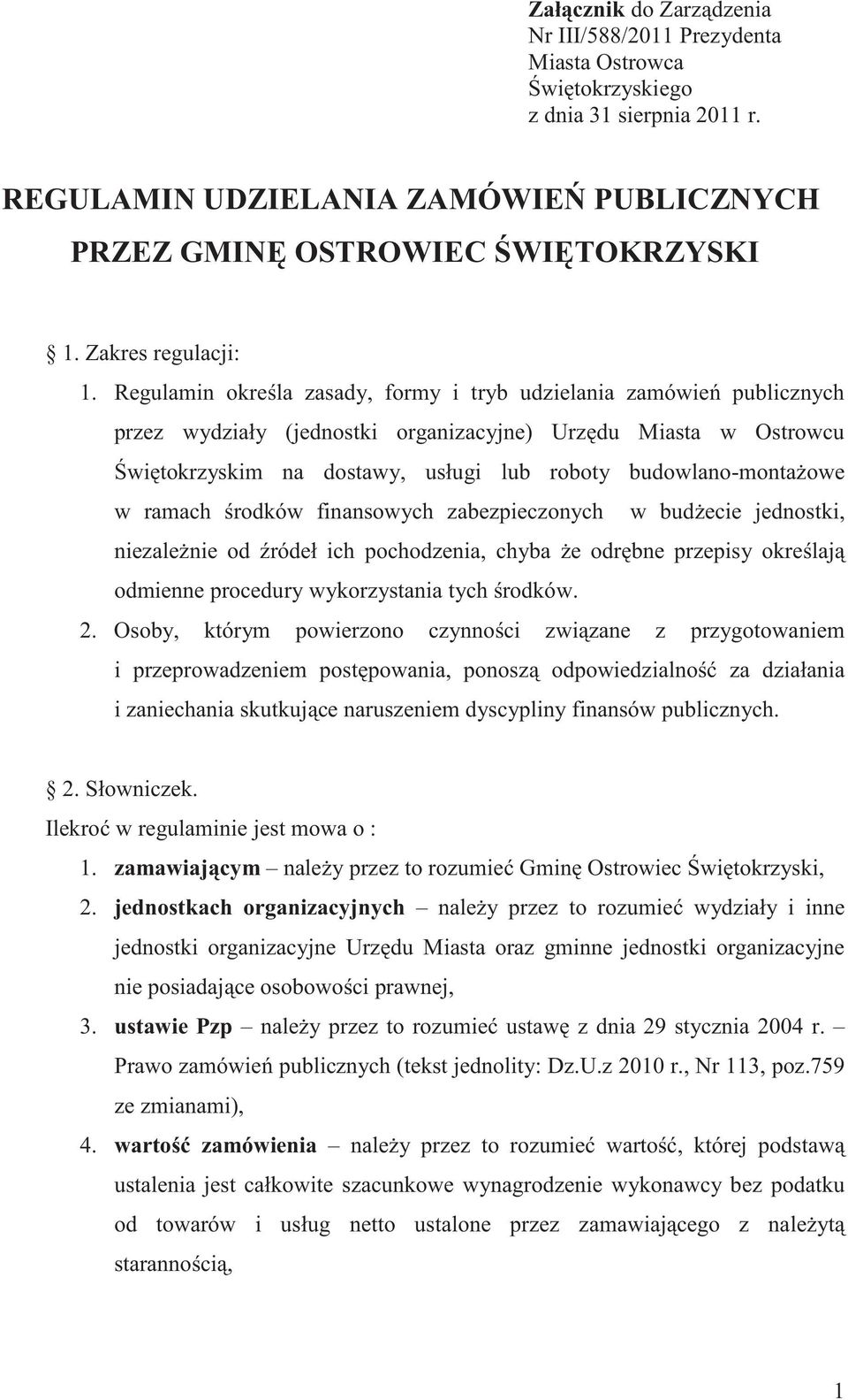 Regulamin okre la zasady, formy i tryb udzielania zamówie publicznych przez wydziały (jednostki organizacyjne) Urz du Miasta w Ostrowcu wi tokrzyskim na dostawy, usługi lub roboty budowlano-monta owe