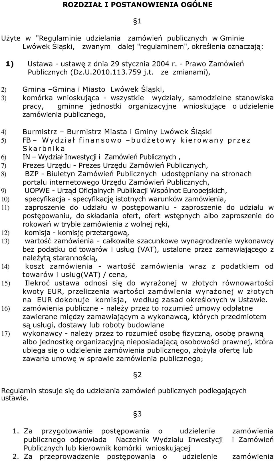 ze zmianami), 2) Gmina Gmina i Miasto Lwówek Śląski, 3) komórka wnioskująca - wszystkie wydziały, samodzielne stanowiska pracy, gminne jednostki organizacyjne wnioskujące o udzielenie zamówienia