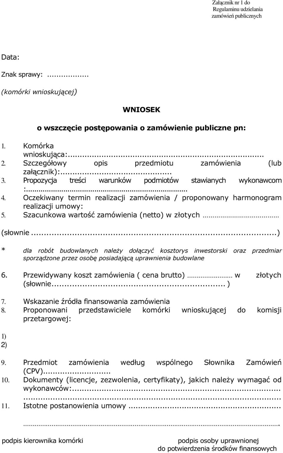 Oczekiwany termin realizacji zamówienia / proponowany harmonogram realizacji umowy: 5. Szacunkowa wartość zamówienia (netto) w złotych (słownie.