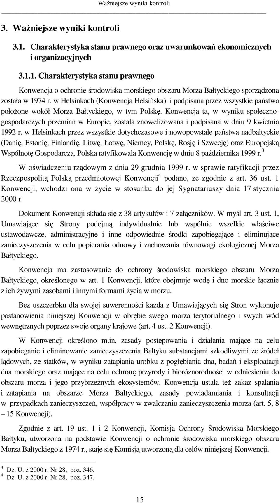 Konwencja ta, w wyniku społecznogospodarczych przemian w Europie, została znowelizowana i podpisana w dniu 9 kwietnia 1992 r.