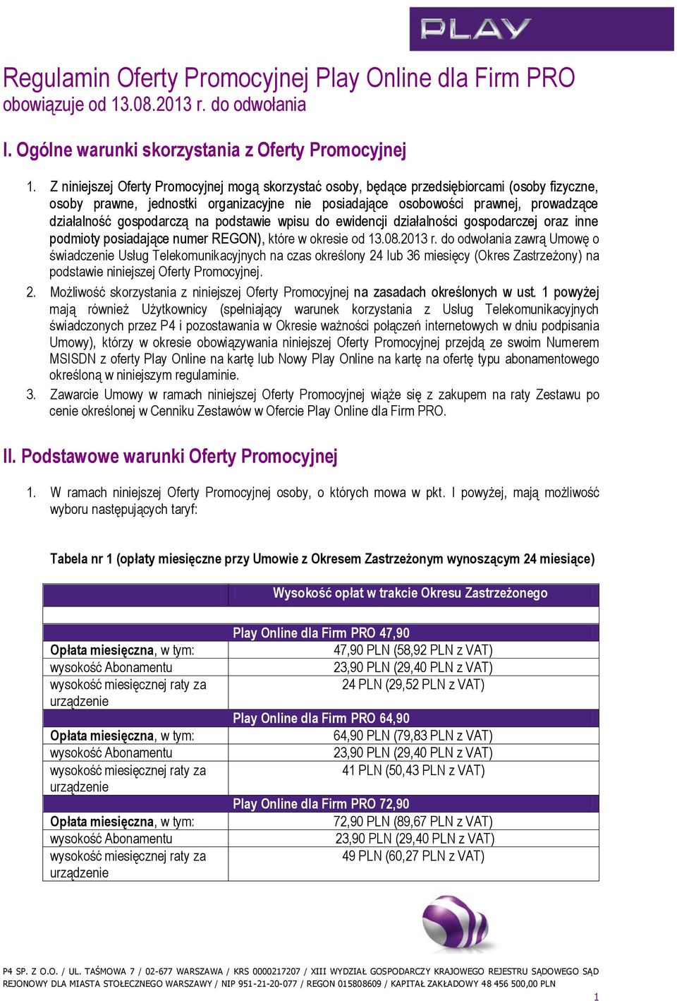 gospodarczą na podstawie wpisu do ewidencji działalności gospodarczej oraz inne podmioty posiadające numer REGON), które w okresie od 13.08.2013 r.