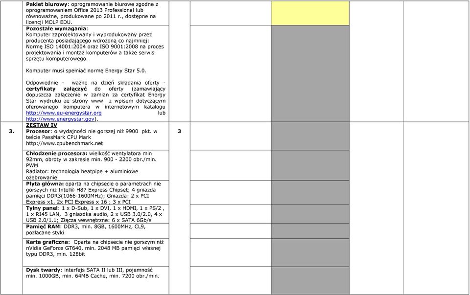także serwis sprzętu komputerowego. Komputer musi spełniać normę Energy Star 5.0.