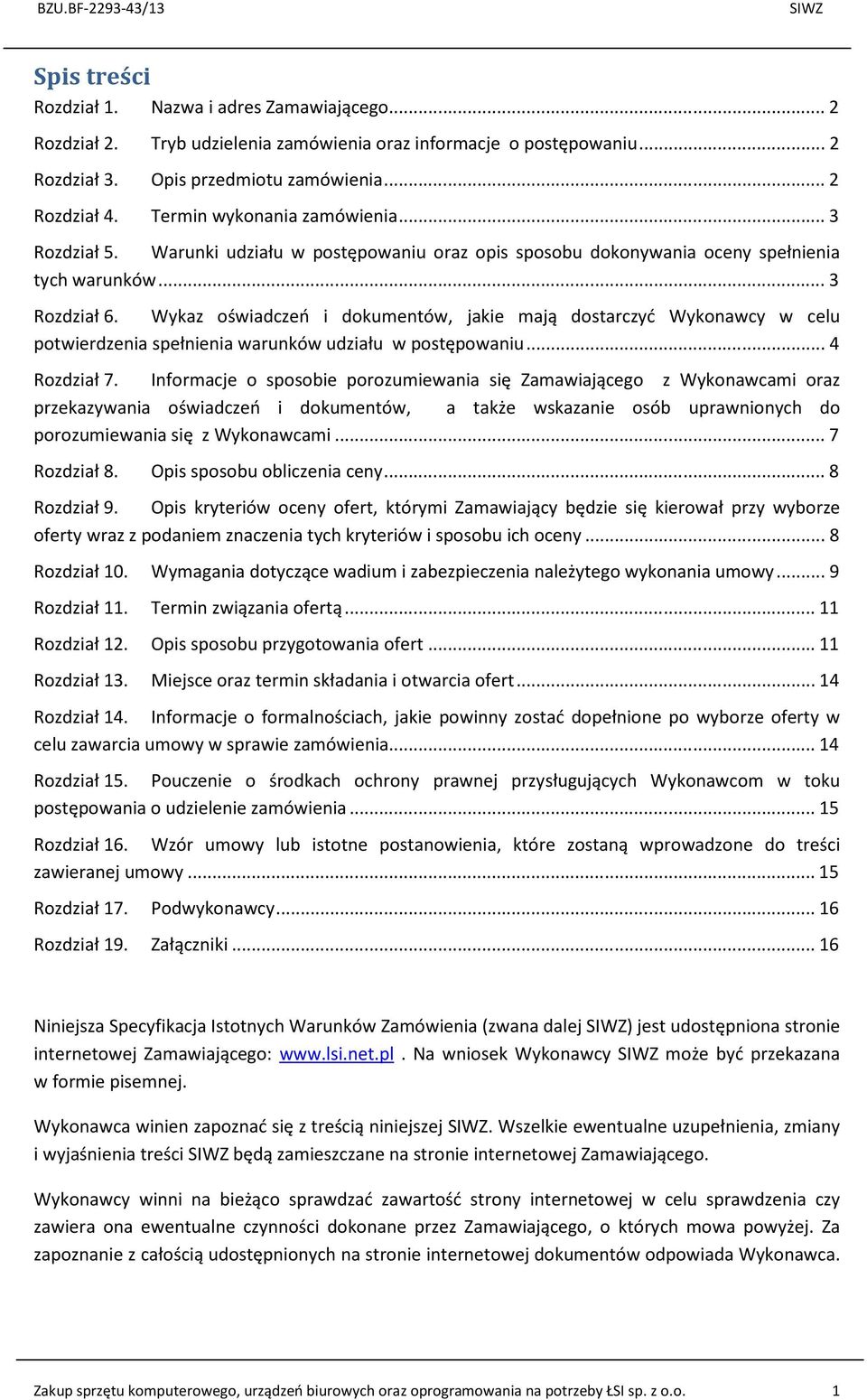 Wykaz oświadczeń i dokumentów, jakie mają dostarczyć Wykonawcy w celu potwierdzenia spełnienia warunków udziału w postępowaniu... 4 Rozdział 7.