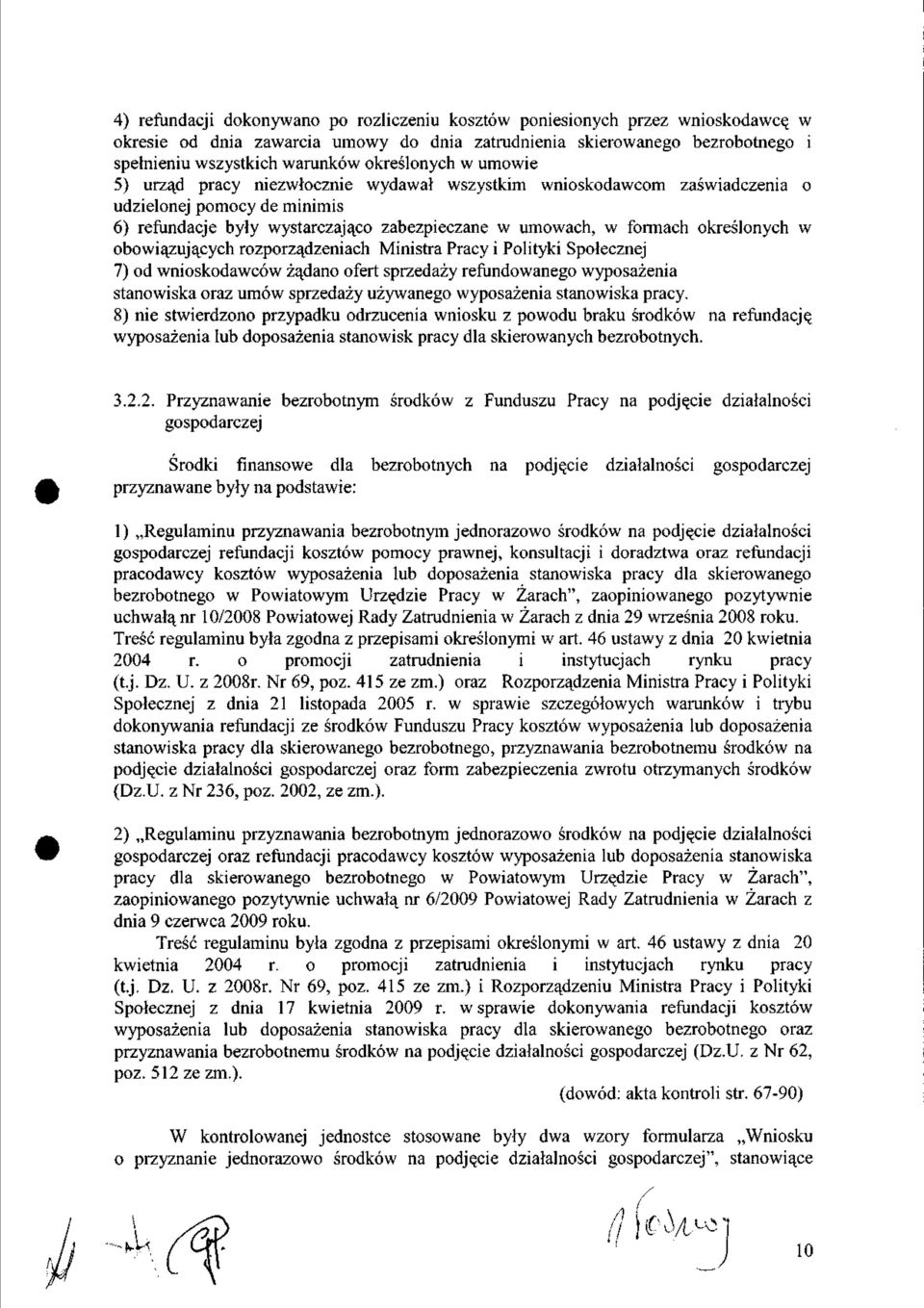 określonych w obowiązujących rozporządzeniach Ministra Pracy i Polityki Społecznej 7) od wnioskodawców żądano ofert sprzedaży refundowanego wyposażenia stanowiska oraz umów sprzedaży używanego