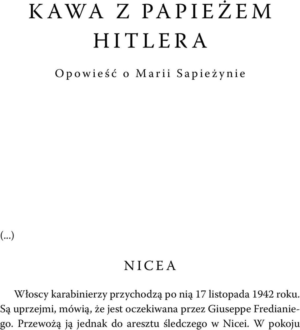 Są uprzejmi, mówią, że jest oczekiwana przez Giuseppe