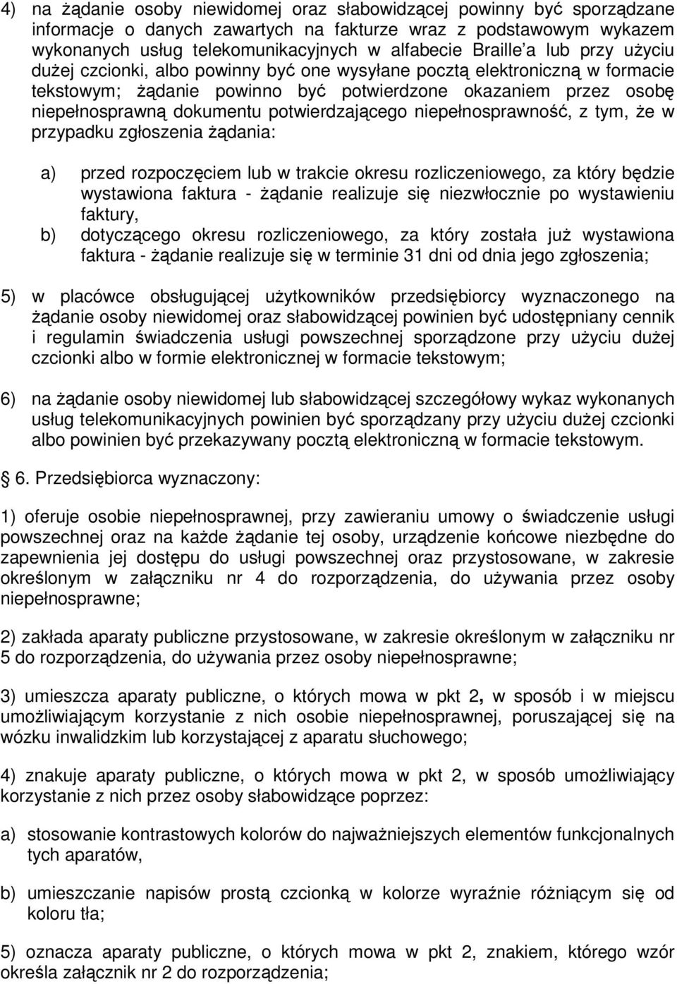 niepełnosprawno, z tym, e w przypadku zgłoszenia dania: a) przed rozpoczciem lub w trakcie okresu rozliczeniowego, za który bdzie wystawiona faktura - danie realizuje si niezwłocznie po wystawieniu