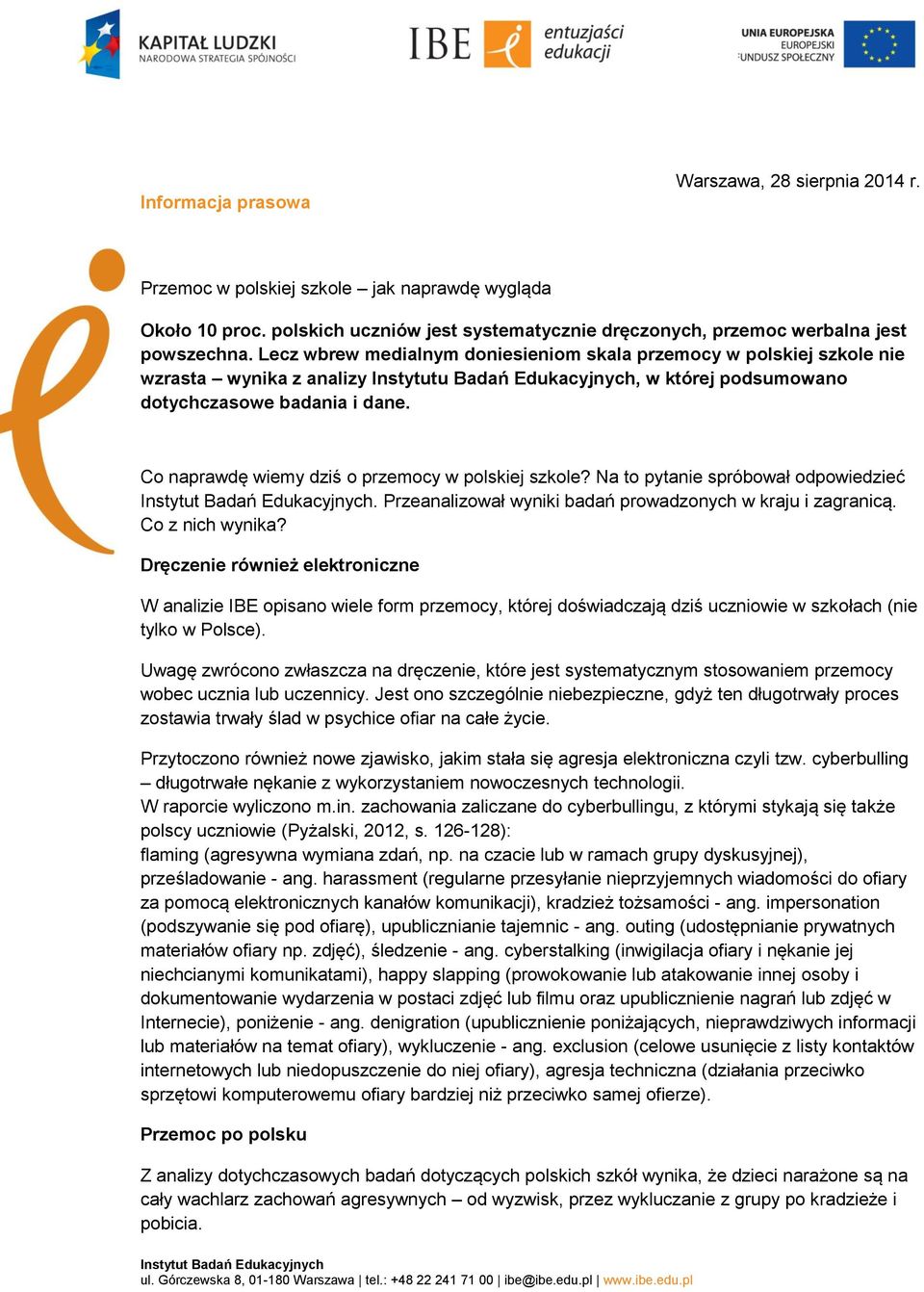 Co naprawdę wiemy dziś o przemocy w polskiej szkole? Na to pytanie spróbował odpowiedzieć. Przeanalizował wyniki badań prowadzonych w kraju i zagranicą. Co z nich wynika?