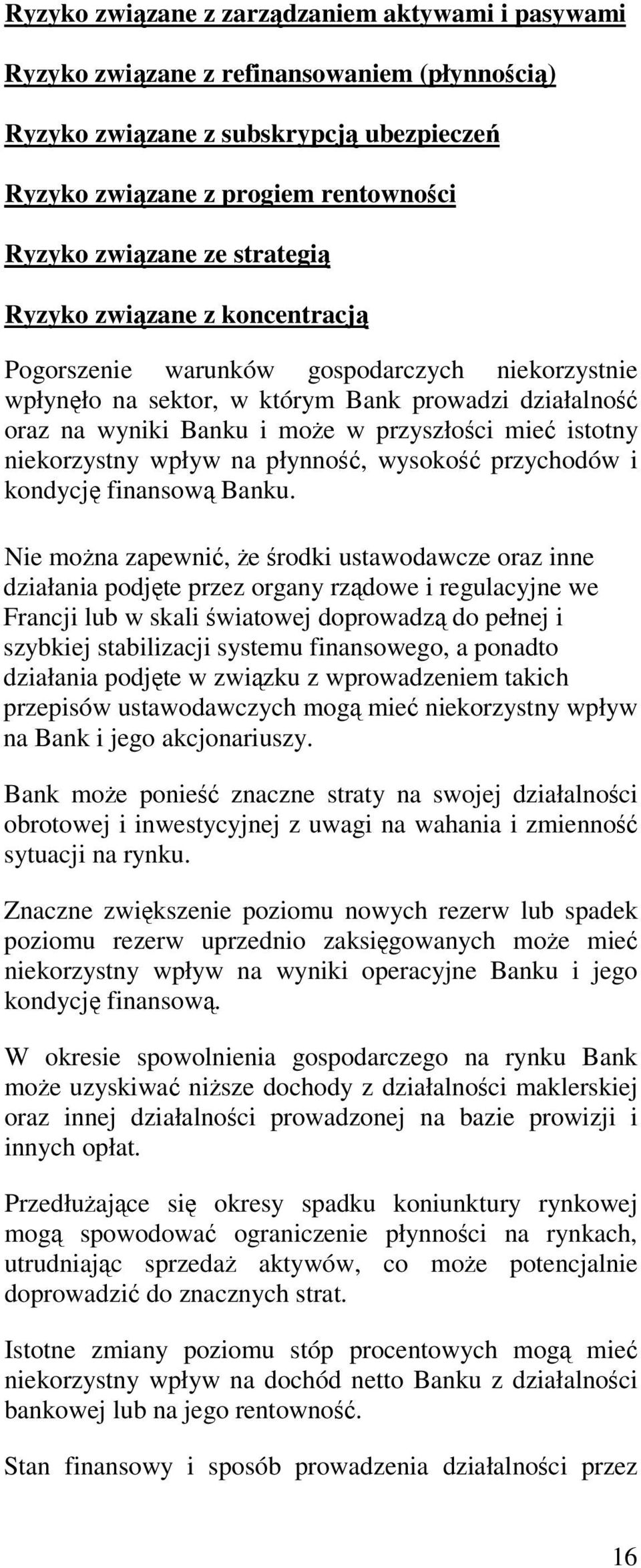 wpływ na płynno, wysoko przychodów i kondycj finansow Banku.