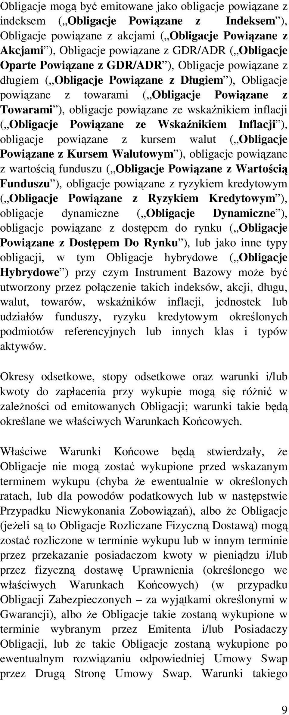 inflacji ( Obligacje Powizane ze Wskanikiem Inflacji ), obligacje powizane z kursem walut ( Obligacje Powizane z Kursem Walutowym ), obligacje powizane z wartoci funduszu ( Obligacje Powizane z
