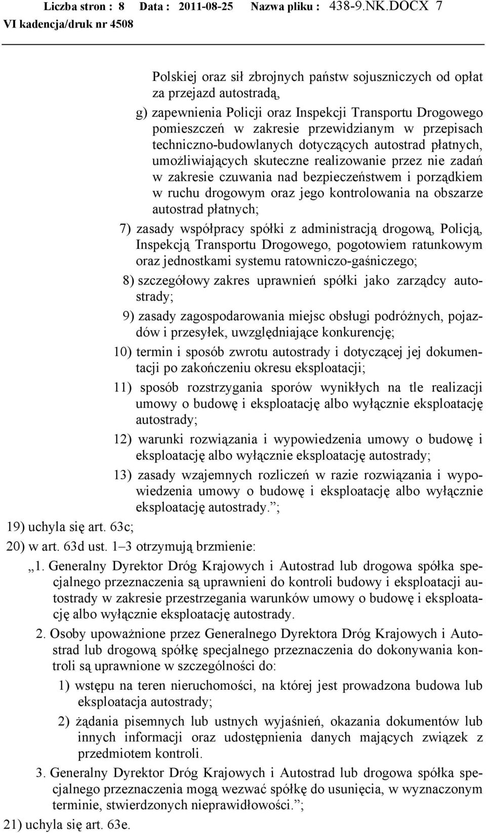 techniczno-budowlanych dotyczących autostrad płatnych, umożliwiających skuteczne realizowanie przez nie zadań w zakresie czuwania nad bezpieczeństwem i porządkiem w ruchu drogowym oraz jego