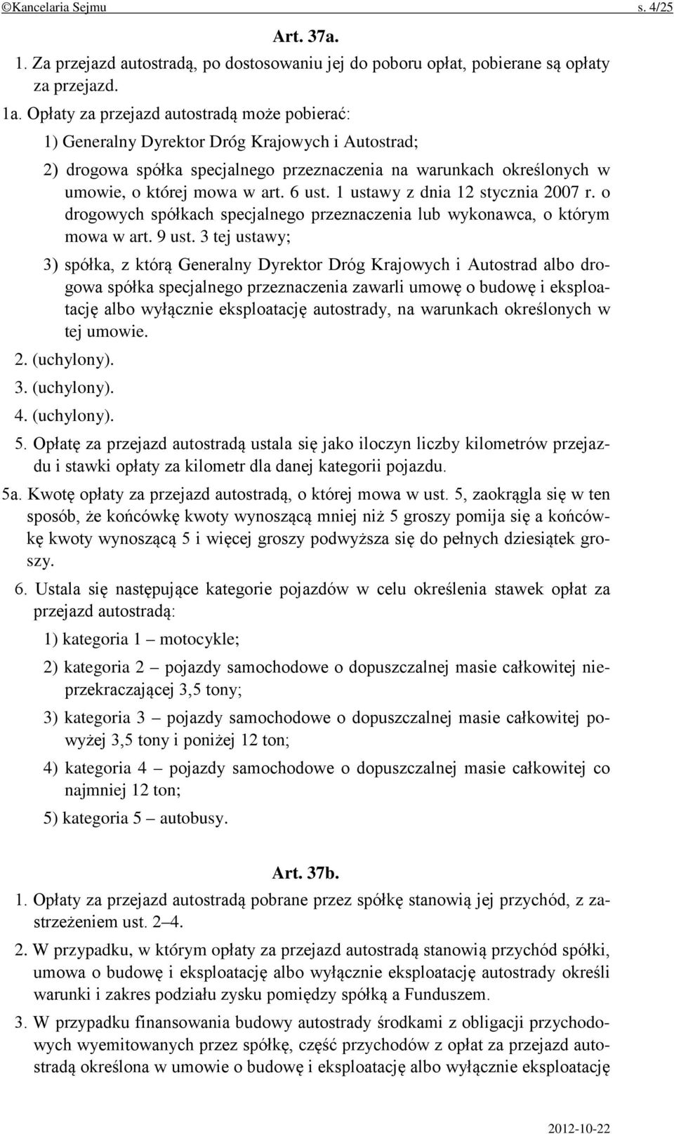 6 ust. 1 ustawy z dnia 12 stycznia 2007 r. o drogowych spółkach specjalnego przeznaczenia lub wykonawca, o którym mowa w art. 9 ust.