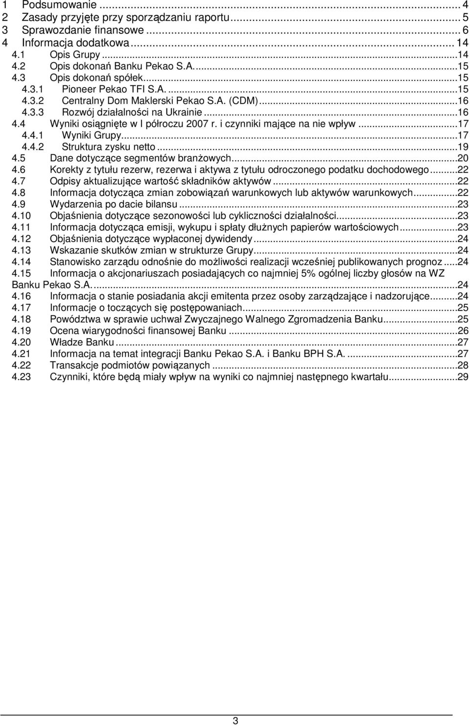 i czynniki mające na nie wpływ...17 4.4.1 Wyniki Grupy...17 4.4.2 Struktura zysku netto...19 4.5 Dane dotyczące segmentów branŝowych...20 4.