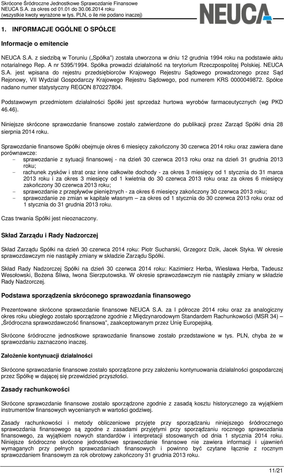 S.A. jest wpisana do rejestru przedsiębiorców Krajowego Rejestru Sądowego prowadzonego przez Sąd Rejonowy, VII Wydział Gospodarczy Krajowego Rejestru Sądowego, pod numerem KRS 0000049872.