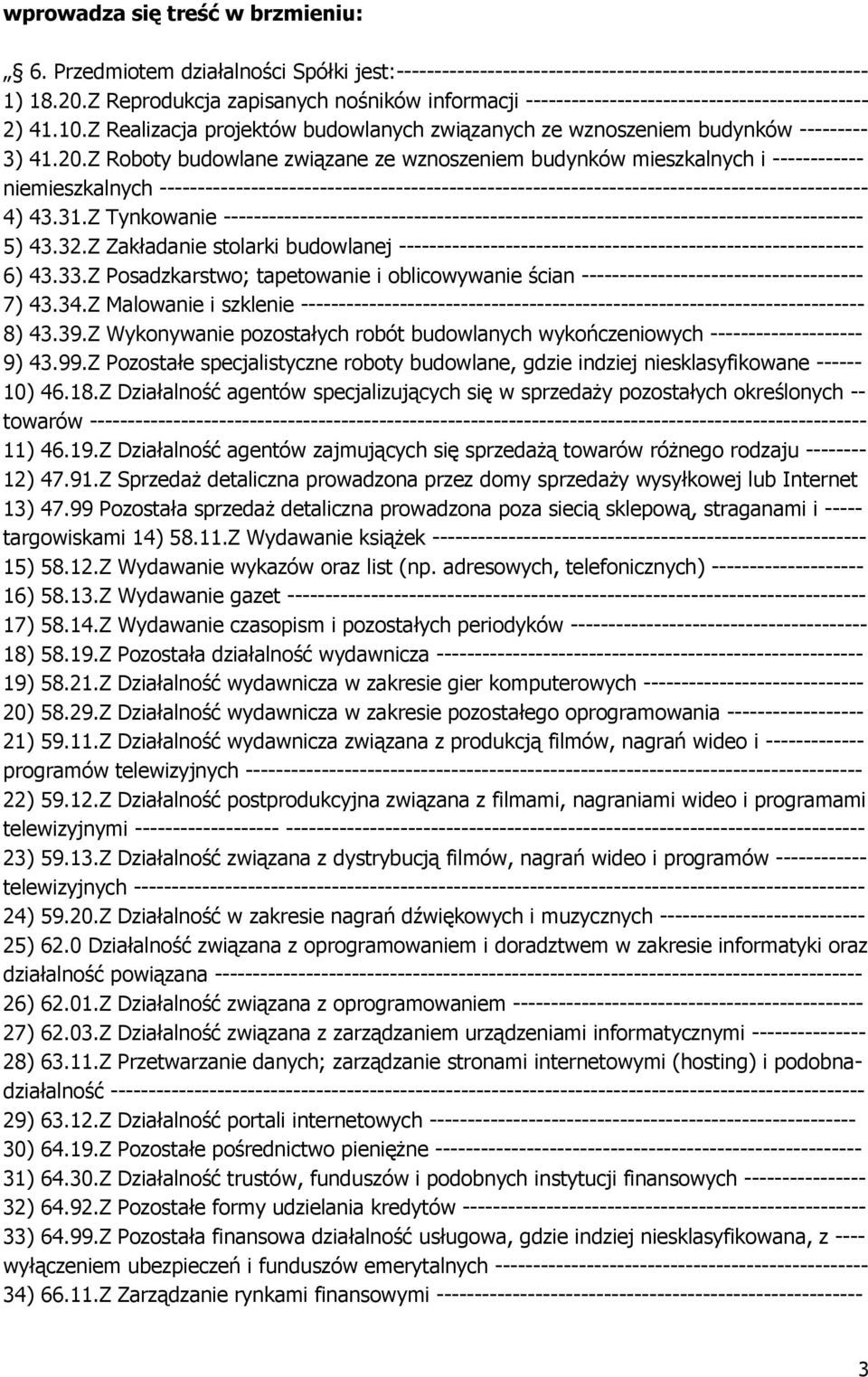 Z Roboty budowlane związane ze wznoszeniem budynków mieszkalnych i ------------ niemieszkalnych --------------------------------------------------------------------------------------------- 4) 43.31.