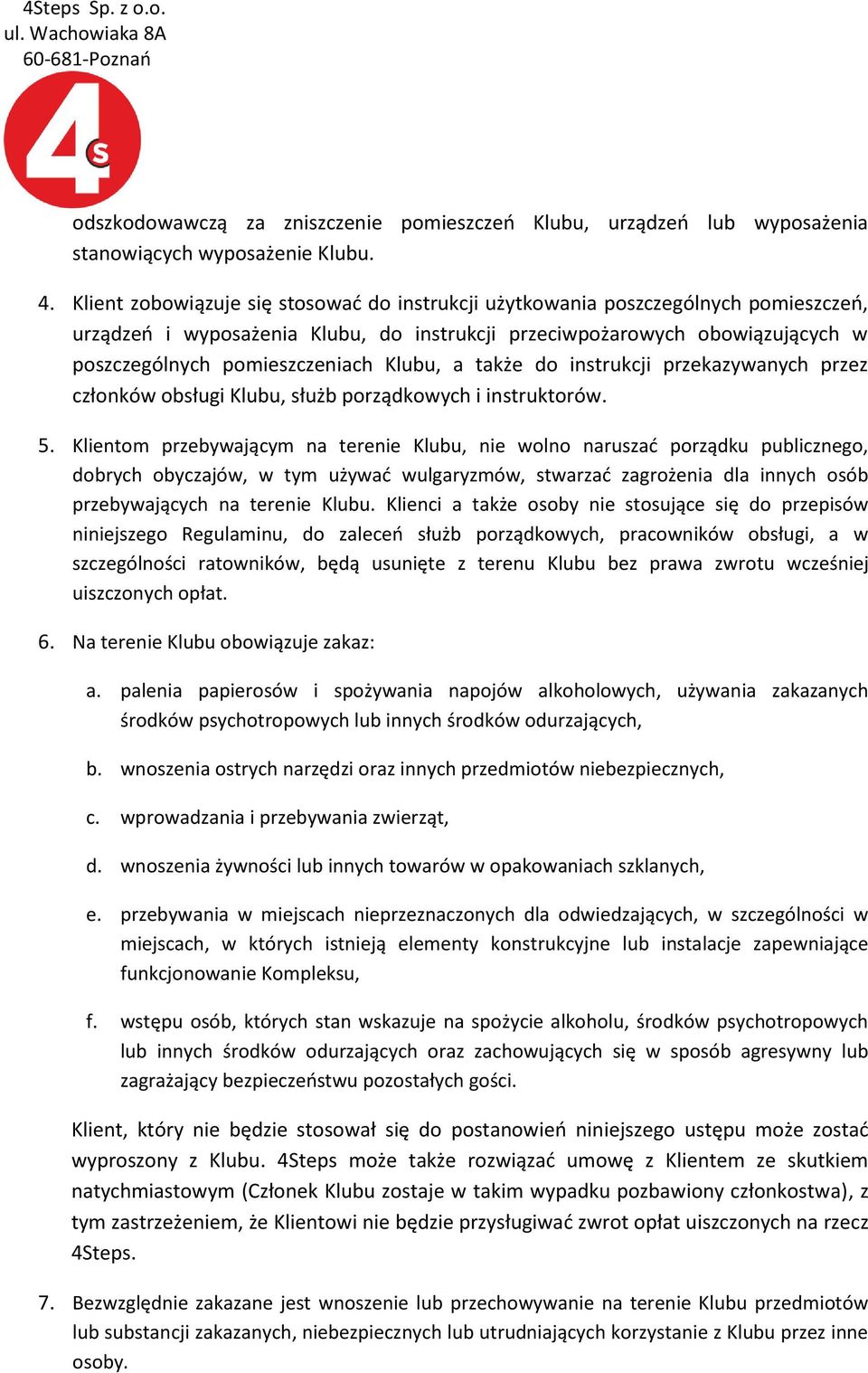 Klubu, a także do instrukcji przekazywanych przez członków obsługi Klubu, służb porządkowych i instruktorów. 5.