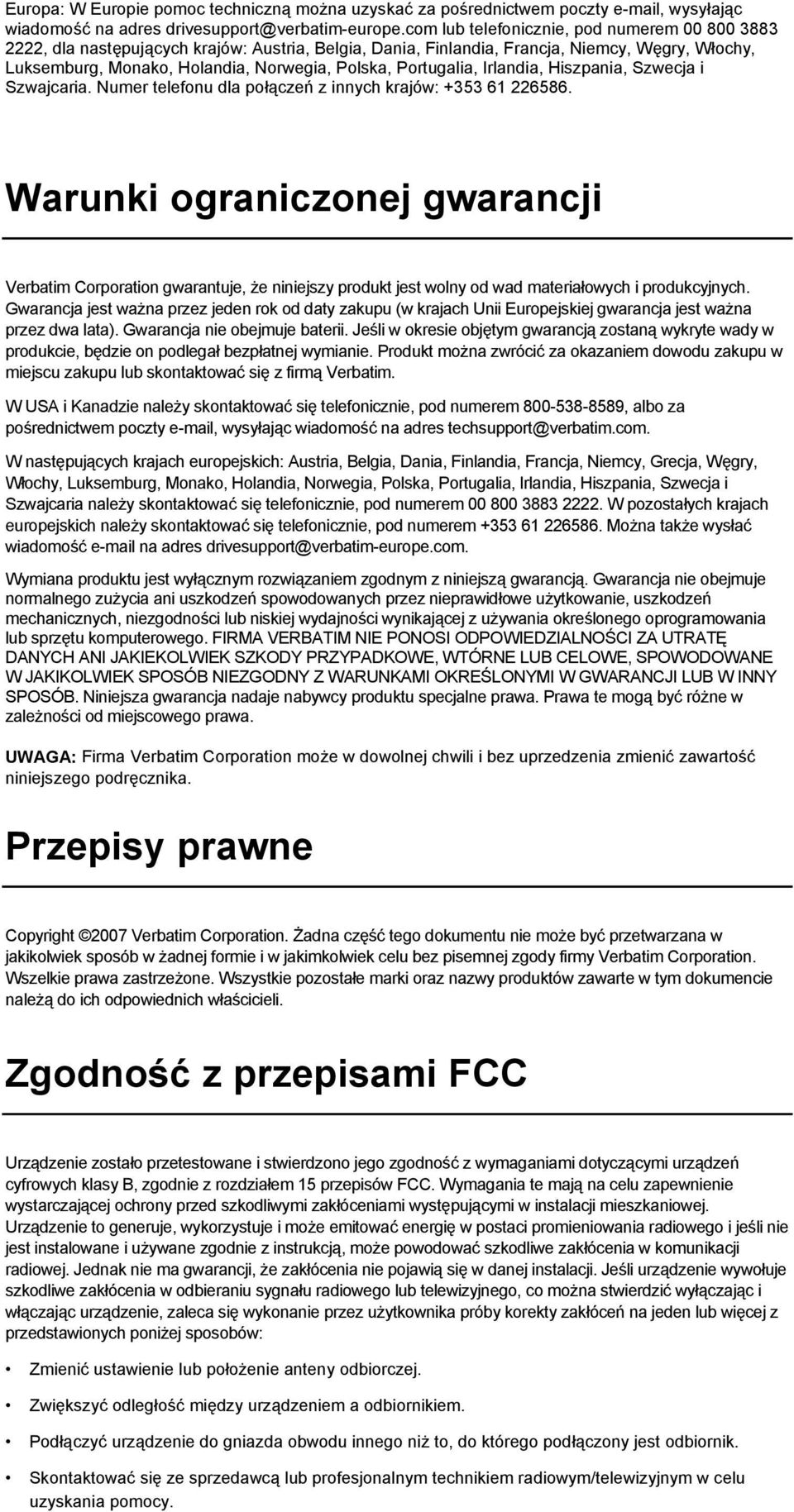 Portugalia, Irlandia, Hiszpania, Szwecja i Szwajcaria. Numer telefonu dla połączeń z innych krajów: +353 61 226586.