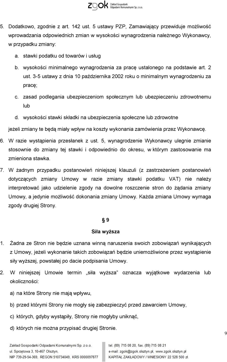 3-5 ustawy z dnia 10 października 2002 roku o minimalnym wynagrodzeniu za pracę; c. zasad podlegania ubezpieczeniom społecznym lub ubezpieczeniu zdrowotnemu lub d.