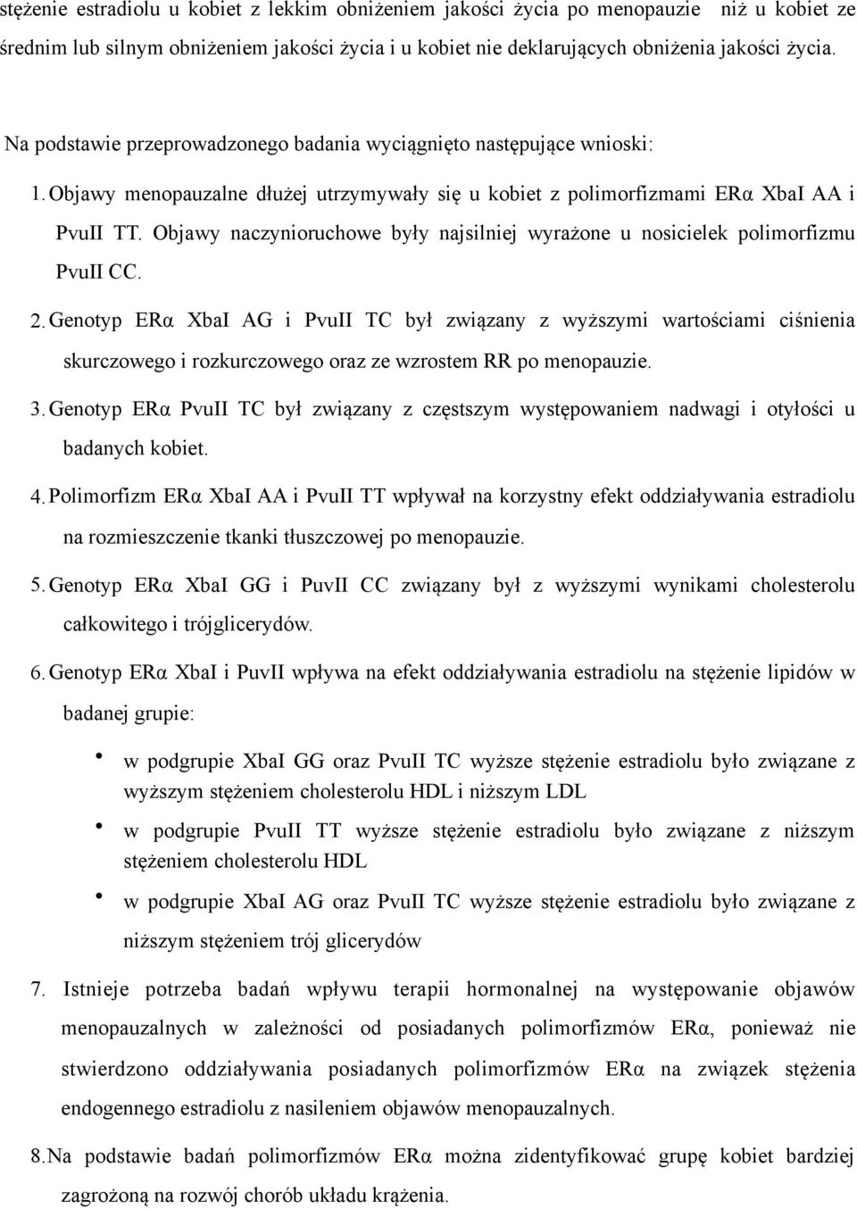 Objawy naczynioruchowe były najsilniej wyrażone u nosicielek polimorfizmu PvuII CC. 2.