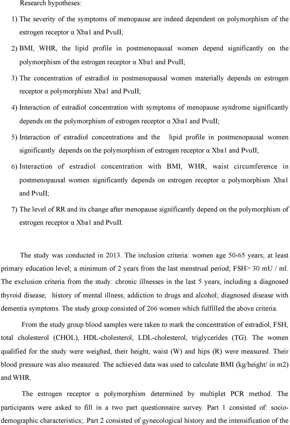 polymorphism Xba1 and PvuII; 4) Interaction of estradiol concentration with symptoms of menopause syndrome significantly depends on the polymorphism of estrogen receptor α Xba1 and PvuII; 5)