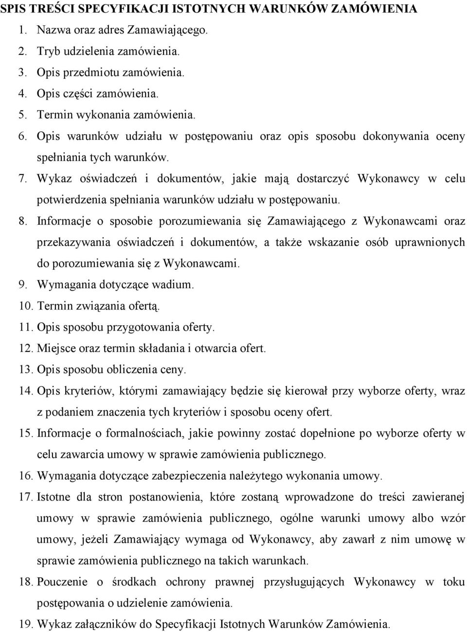 Wykaz oświadczeń i dokumentów, jakie mają dostarczyć Wykonawcy w celu potwierdzenia spełniania warunków udziału w postępowaniu. 8.