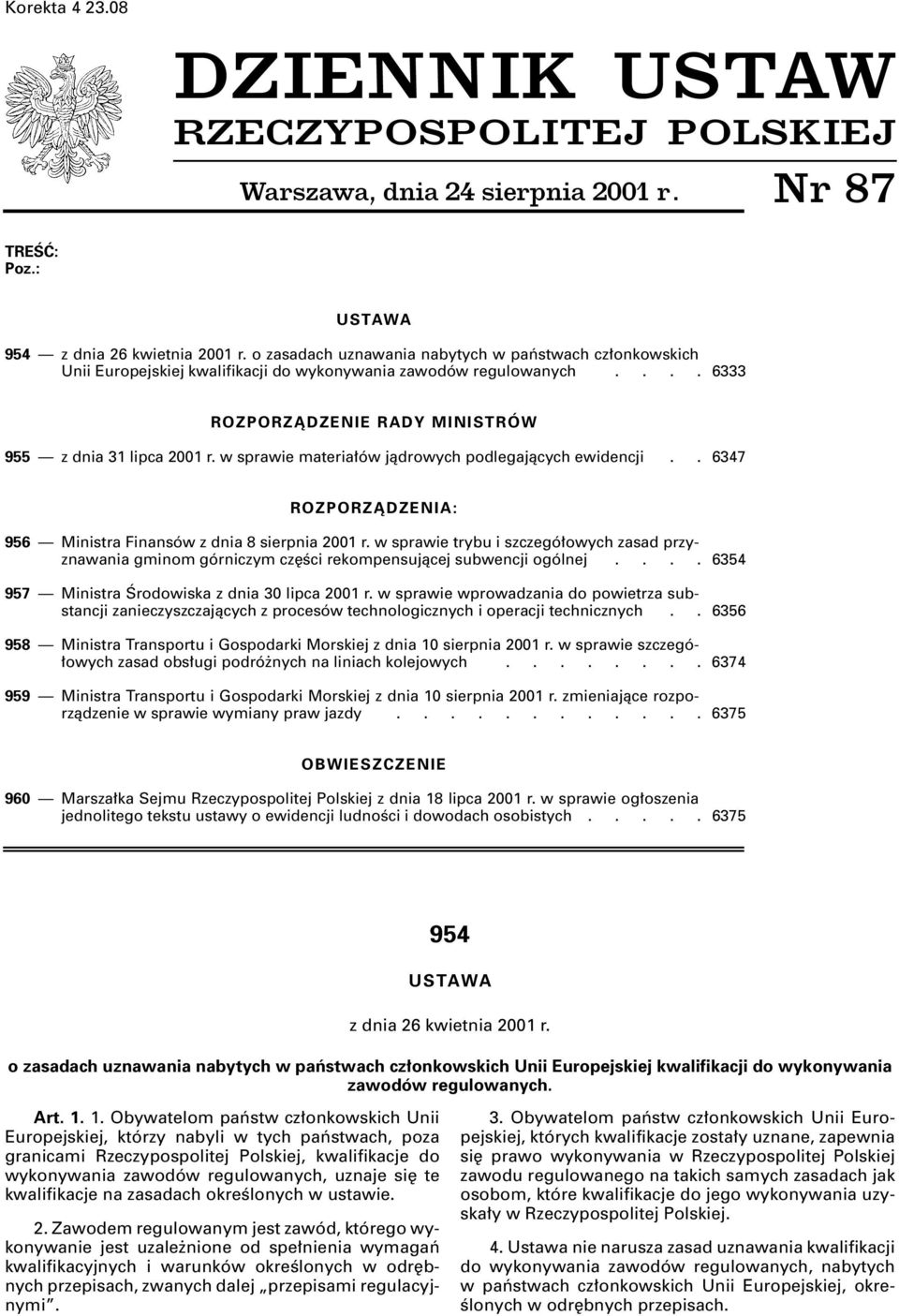 w sprawie materia ów jàdrowych podlegajàcych ewidencji.. 6347 ROZPORZÑDZENIA: 956 Ministra Finansów z dnia 8 sierpnia 2001 r.