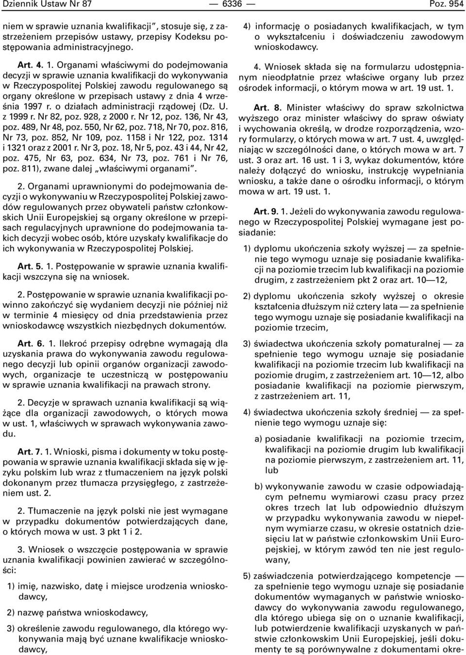 1997 r. o dzia ach administracji rzàdowej (Dz. U. z 1999 r. Nr 82, poz. 928, z 2000 r. Nr 12, poz. 136, Nr 43, poz. 489, Nr 48, poz. 550, Nr 62, poz. 718, Nr 70, poz. 816, Nr 73, poz.