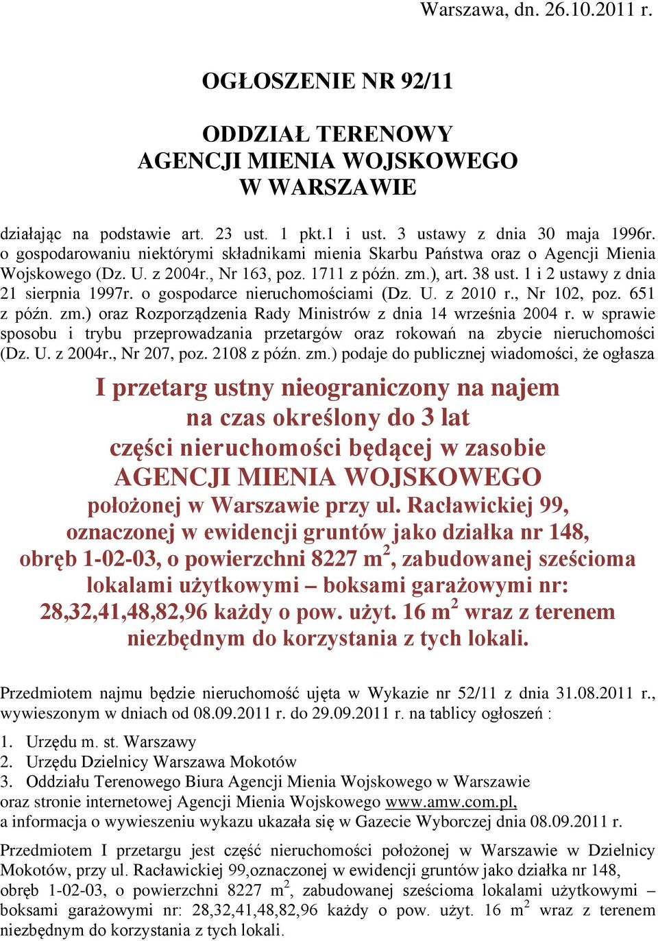 o gospodarce nieruchomościami (Dz. U. z 2010 r., Nr 102, poz. 651 z późn. zm.) oraz Rozporządzenia Rady Ministrów z dnia 14 września 2004 r.