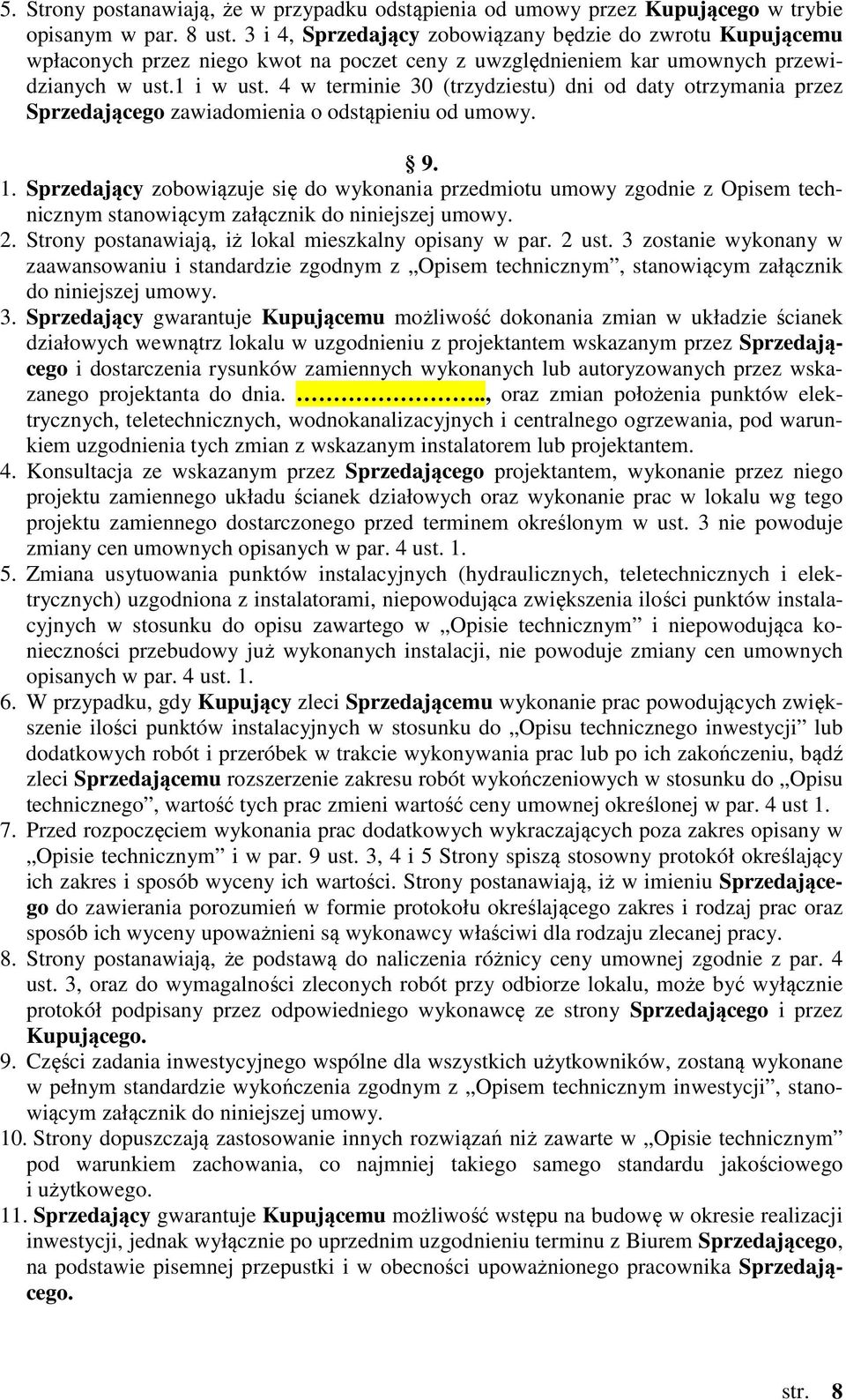 4 w terminie 30 (trzydziestu) dni od daty otrzymania przez Sprzedającego zawiadomienia o odstąpieniu od umowy. 9. 1.