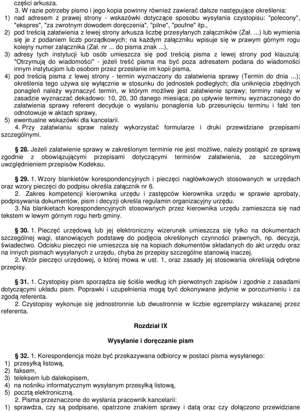 "za zwrotnym dowodem doręczenia", "pilne", "poufne" itp., 2) pod treścią załatwienia z lewej strony arkusza liczbę przesyłanych załączników (Zał.