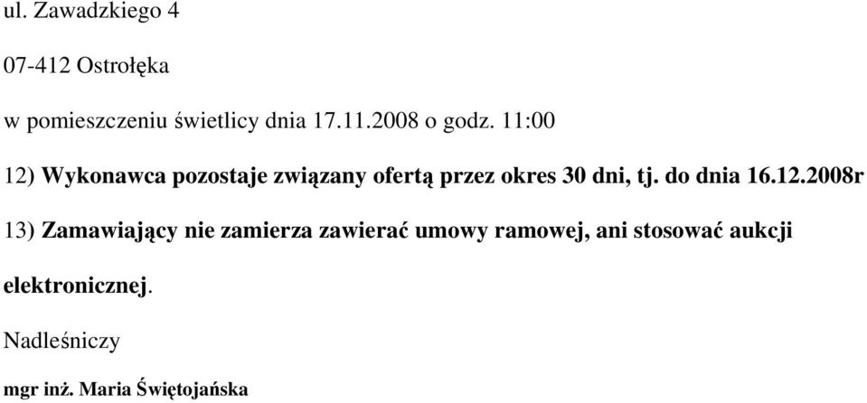 11:00 12) Wykonawca pozostaje związany ofertą przez okres 30 dni, tj.