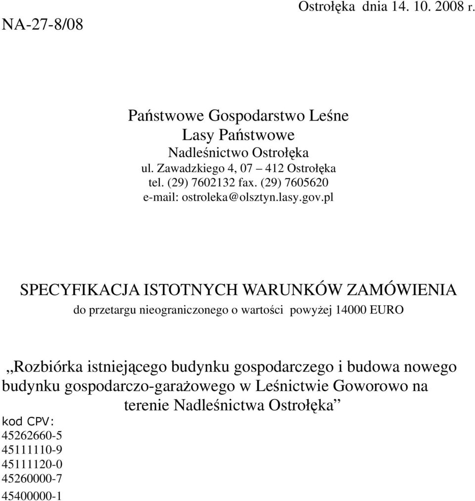 pl SPECYFIKACJA ISTOTNYCH WARUNKÓW ZAMÓWIENIA do przetargu nieograniczonego o wartości powyżej 14000 EURO Rozbiórka istniejącego