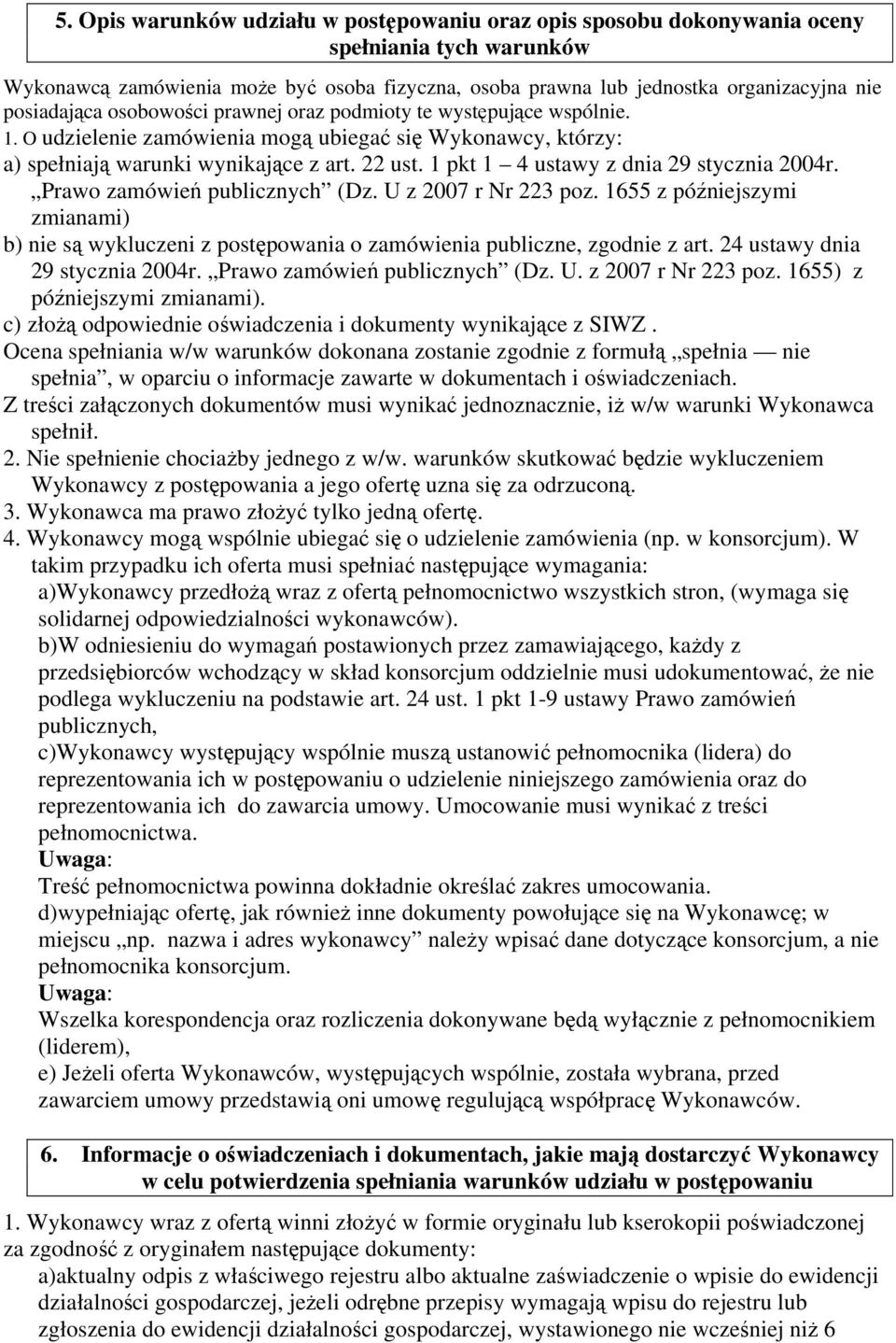 1 pkt 1 4 ustawy z dnia 29 stycznia 2004r. Prawo zamówień publicznych (Dz. U z 2007 r Nr 223 poz.