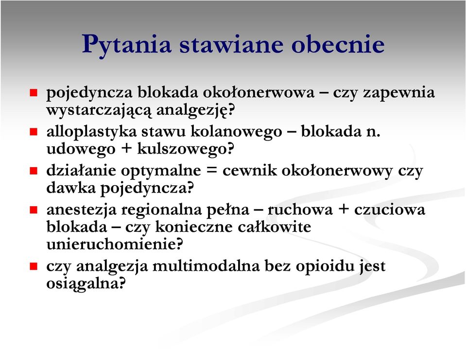 działanie optymalne = cewnik okołonerwowy czy dawka pojedyncza?